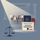 Justice Department Seeks Denaturalisation of Ten Criminal Immigrants