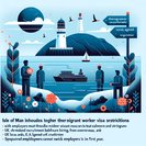 Isle of Man aligns work-visa rules with UK, tightens employer compliance